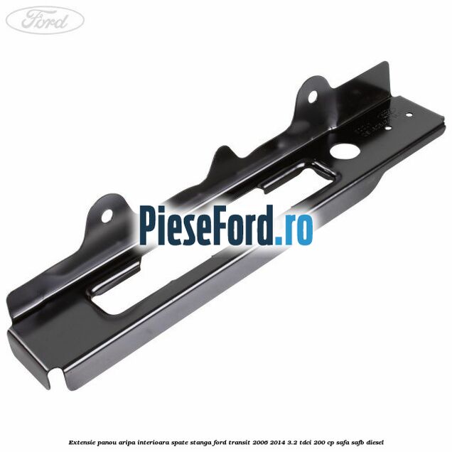 Extensie panou aripa interioara spate stanga Ford Transit 2006-2014 3.2 TDCi 200 cp SAFA, SAFB diesel