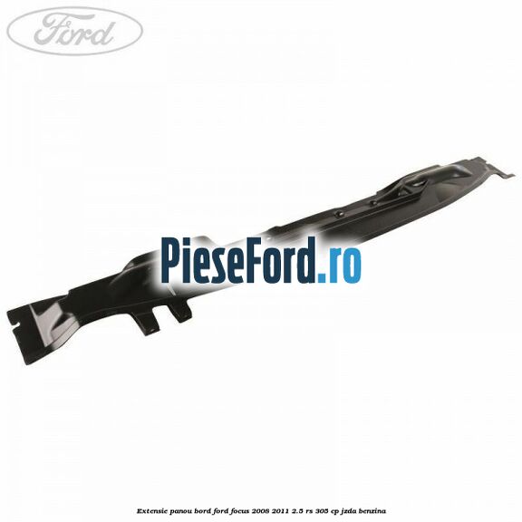 Extensie panou bord Ford Focus 2008-2011 2.5 RS 305 cp JZDA benzina