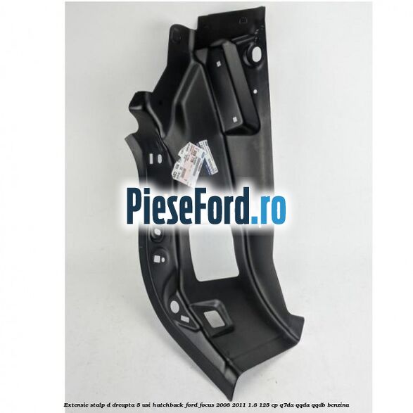 Extensie stalp D dreapta 5 usi hatchback Ford Focus 2008-2011 1.8 125 cp Q7DA, QQDA, QQDB benzina