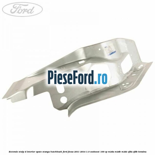 Extensie stalp D interior spate stanga hatchback Ford Focus 2011-2014 1.0 EcoBoost 100 cp M2DA, M2DB, M2DC, SFDA, SFDB benzina