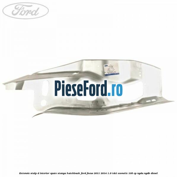 Extensie stalp D interior spate stanga hatchback Ford Focus 2011-2014 1.6 TDCi ECOnetic 105 cp NGDA, NGDB diesel