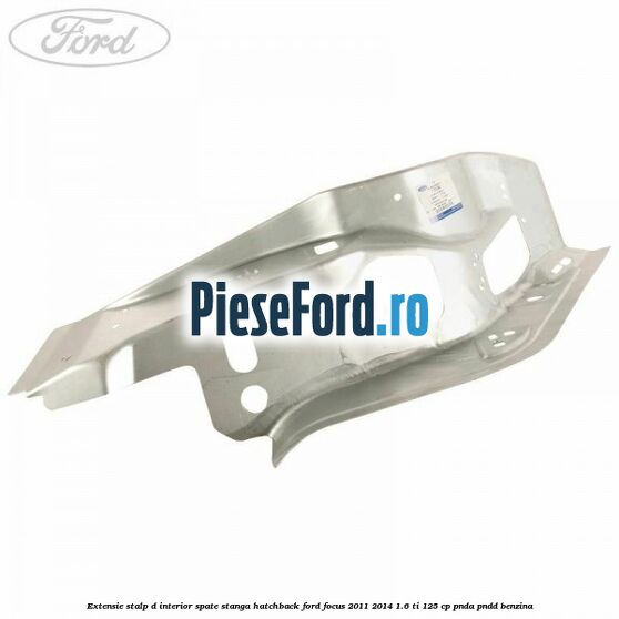 Extensie stalp D interior spate stanga hatchback Ford Focus 2011-2014 1.6 Ti 125 cp PNDA, PNDD benzina