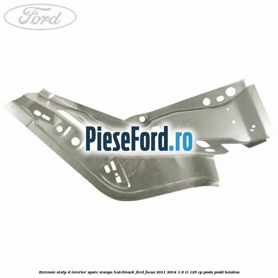 Extensie stalp D interior spate stanga hatchback Ford Focus 2011-2014 1.6 Ti 125 cp PNDA, PNDD benzina