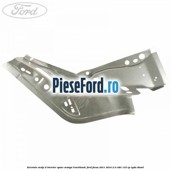 Extensie stalp D interior spate stanga hatchback Ford Focus 2011-2014 2.0 TDCi 115 cp Extensie stalp D interior spate stanga hatchback Ford Focus 2011-2014 2.0 TDCi 115 cp TYDA diesel