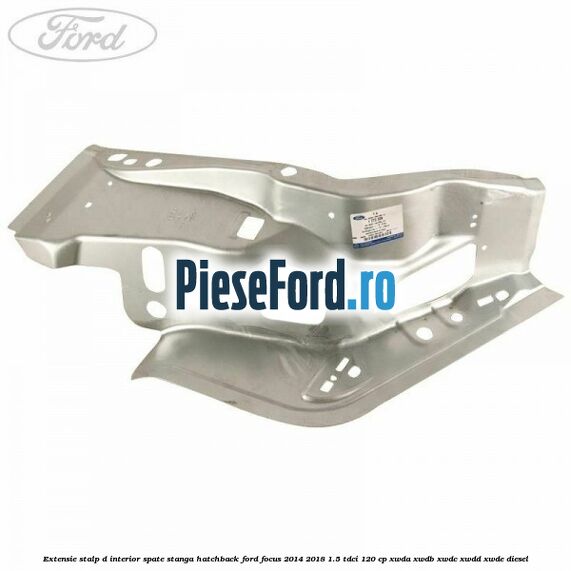 Extensie stalp D interior spate stanga hatchback Ford Focus 2014-2018 1.5 TDCi 120 cp XWDA, XWDB, XWDC, XWDD, XWDE diesel