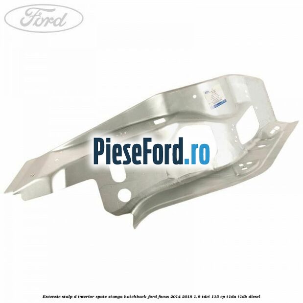 Extensie stalp D interior spate stanga hatchback Ford Focus 2014-2018 1.6 TDCi 115 cp T1DA, T1DB diesel