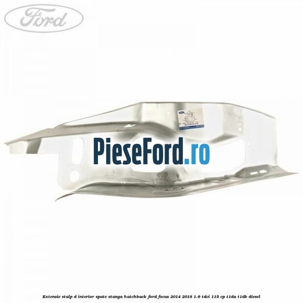 Extensie stalp D interior spate stanga hatchback Ford Focus 2014-2018 1.6 TDCi 115 cp T1DA, T1DB diesel