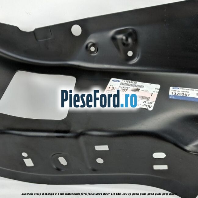 Extensie stalp D stanga 3/5 usi hatchback Ford Focus 2004-2007 1.6 TDCi 109 cp G8DA, G8DB, G8DD, G8DE, G8DF diesel