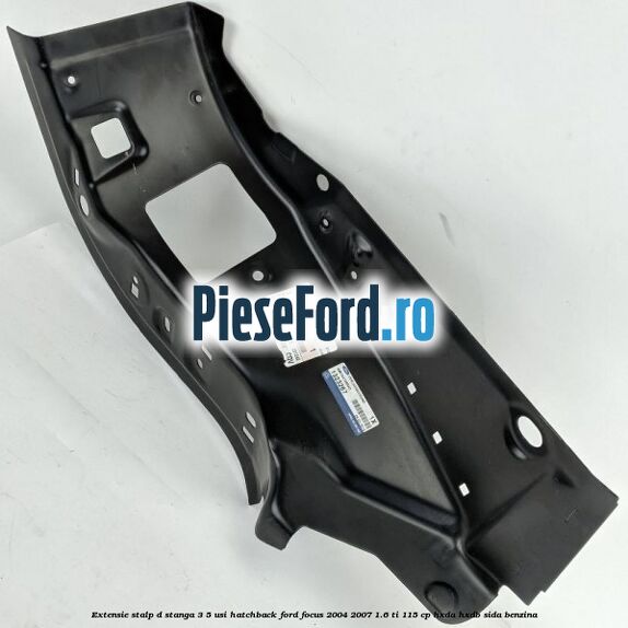 Extensie stalp D stanga 3/5 usi hatchback Ford Focus 2004-2007 1.6 Ti 115 cp HXDA, HXDB, SIDA benzina