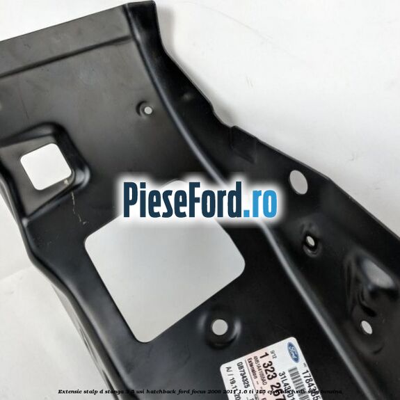 Extensie stalp D stanga 3/5 usi hatchback Ford Focus 2008-2011 1.6 Ti 115 cp HXDA, HXDB, SIDA benzina