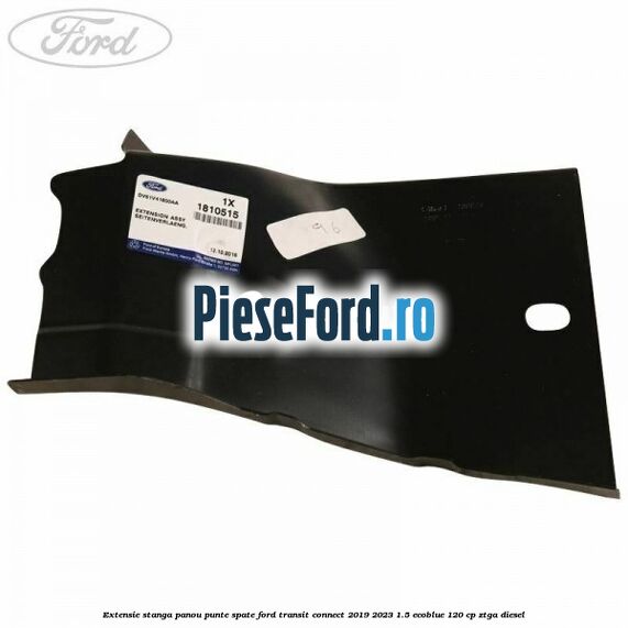 Extensie stanga panou punte spate Ford Transit Connect 2019-2023 1.5 EcoBlue 120 cp ZTGA diesel
