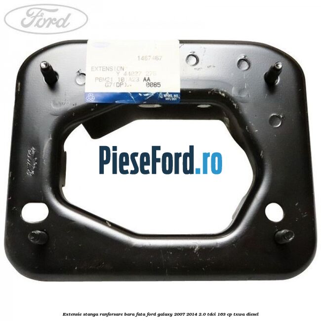 Extensie stanga ranforsare bara fata Ford Galaxy 2007-2014 2.0 TDCi 163 cp TXWA diesel