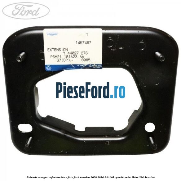 Extensie stanga ranforsare bara fata Ford Mondeo 2008-2014 2.0 145 cp Extensie stanga ranforsare bara fata Ford Mondeo 2008-2014 2.0 145 cp AOBA, AOBC, TBBA, TBBB benzina
