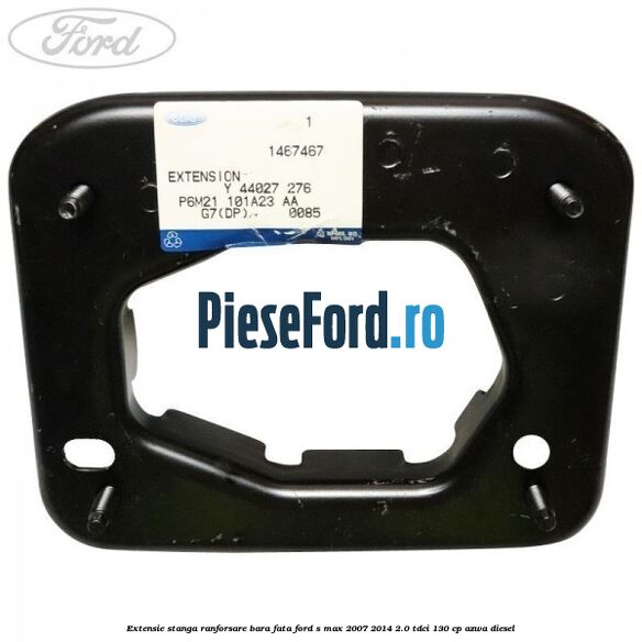 Extensie stanga ranforsare bara fata Ford S-Max 2007-2014 2.0 TDCi 130 cp Extensie stanga ranforsare bara fata Ford S-Max 2007-2014 2.0 TDCi 130 cp AZWA diesel