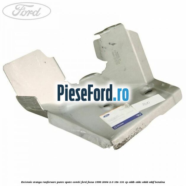 Extensie stanga ranforsare punte spate combi Ford Focus 1998-2004 2.0 16V 131 cp EDDB, EDDC, EDDD, EDDF benzina