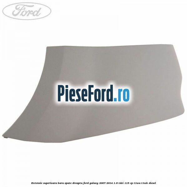 Extensie superioara bara spate dreapta Ford Galaxy 2007-2014 1.6 TDCi 115 cp T1WA, T1WB diesel
