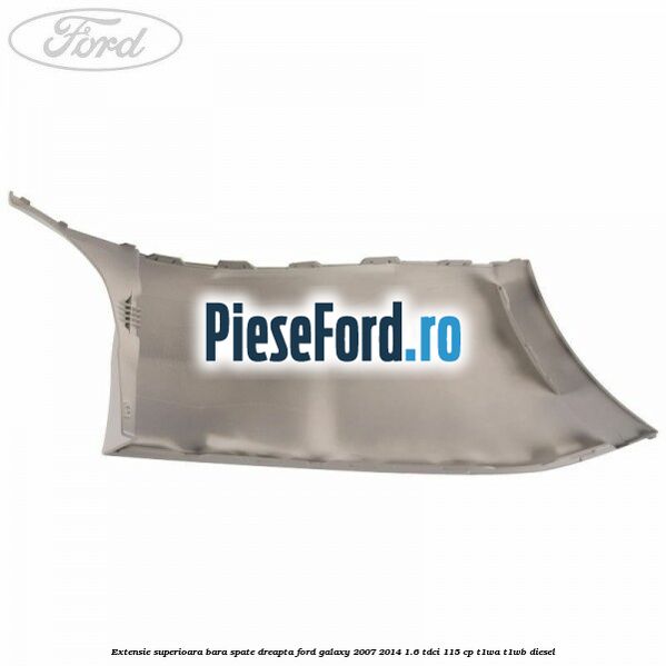 Extensie superioara bara spate dreapta Ford Galaxy 2007-2014 1.6 TDCi 115 cp T1WA, T1WB diesel