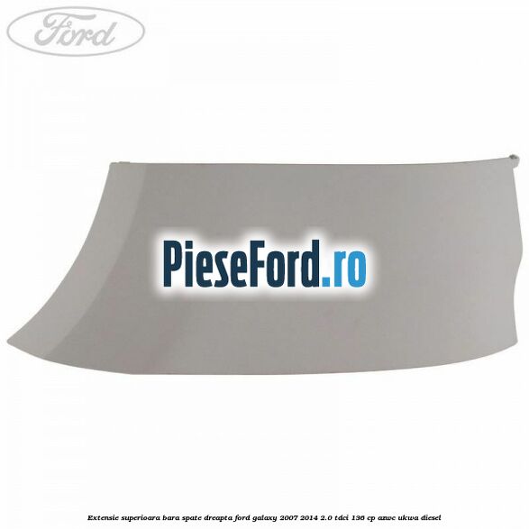 Extensie superioara bara spate dreapta Ford Galaxy 2007-2014 2.0 TDCi 136 cp Extensie superioara bara spate dreapta Ford Galaxy 2007-2014 2.0 TDCi 136 cp AZWC, UKWA diesel