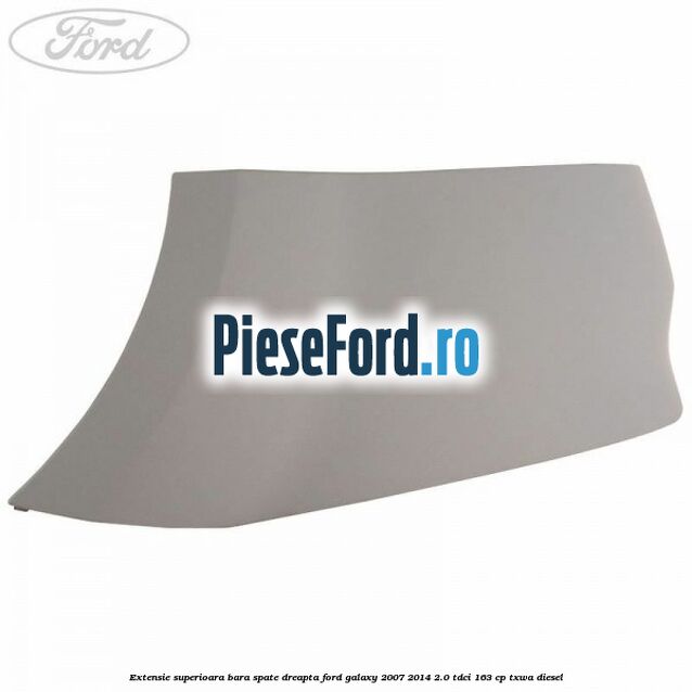 Extensie superioara bara spate dreapta Ford Galaxy 2007-2014 2.0 TDCi 163 cp Extensie superioara bara spate dreapta Ford Galaxy 2007-2014 2.0 TDCi 163 cp TXWA diesel