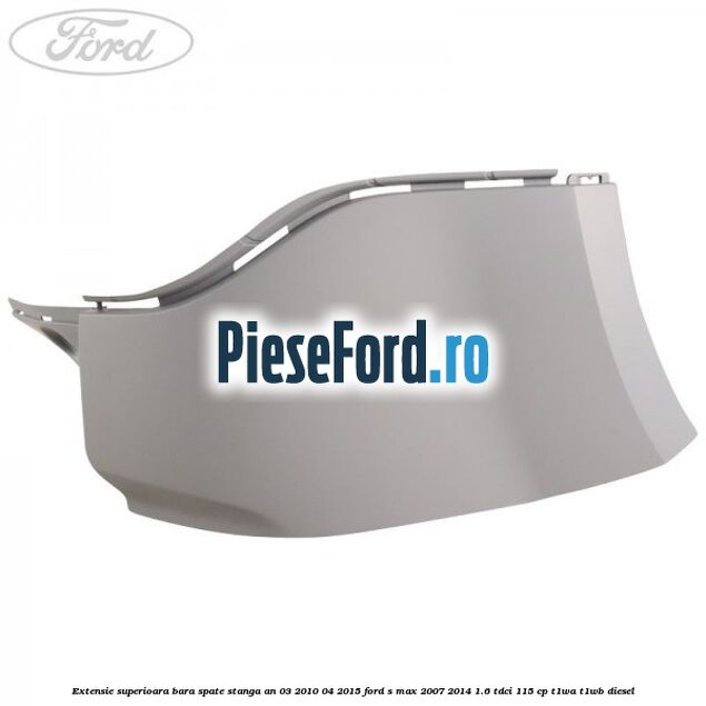Extensie superioara bara spate stanga an 03/2010-04/2015 Ford S-Max 2007-2014 1.6 TDCi 115 cp T1WA, T1WB diesel