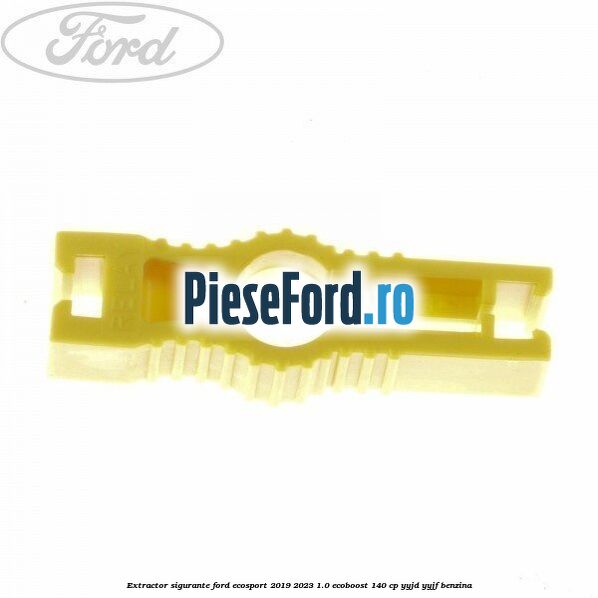 Extractor sigurante Ford EcoSport 2019-2023 1.0 EcoBoost 140 cp YYJD, YYJF benzina