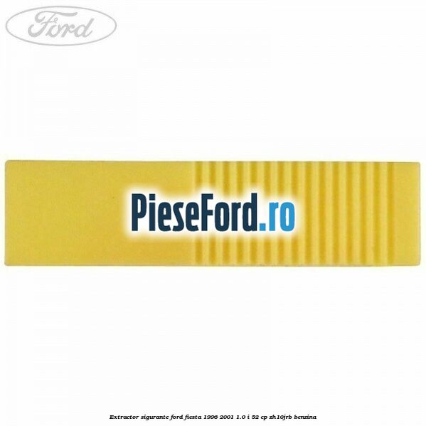 Extractor sigurante Ford Fiesta 1996-2001 1.0 i 52 cp ZH10JRB benzina