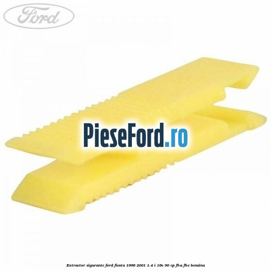 Extractor sigurante Ford Fiesta 1996-2001 1.4 i 16V 90 cp FHA, FHE benzina