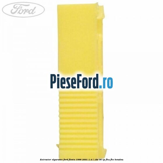 Extractor sigurante Ford Fiesta 1996-2001 1.4 i 16V 90 cp FHA, FHE benzina