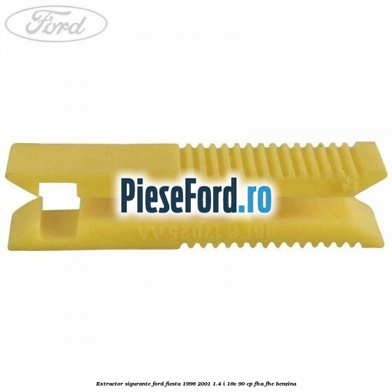 Extractor sigurante Ford Fiesta 1996-2001 1.4 i 16V 90 cp FHA, FHE benzina