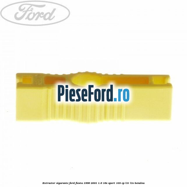 Extractor sigurante Ford Fiesta 1996-2001 1.6 16V Sport 103 cp L1T, L1V benzina