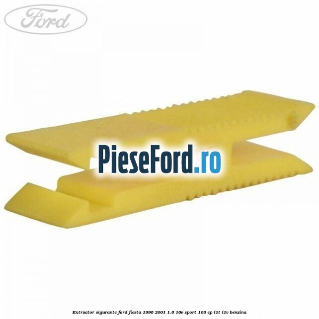 Extractor sigurante Ford Fiesta 1996-2001 1.6 16V Sport 103 cp L1T, L1V benzina