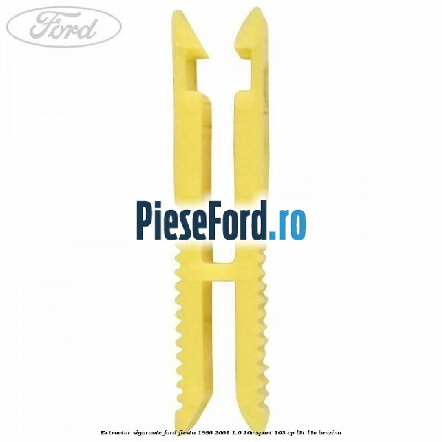 Extractor sigurante Ford Fiesta 1996-2001 1.6 16V Sport 103 cp L1T, L1V benzina