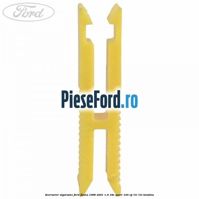 Extractor sigurante Ford Fiesta 1996-2001 1.6 16V Sport 103 cp L1T, L1V benzina