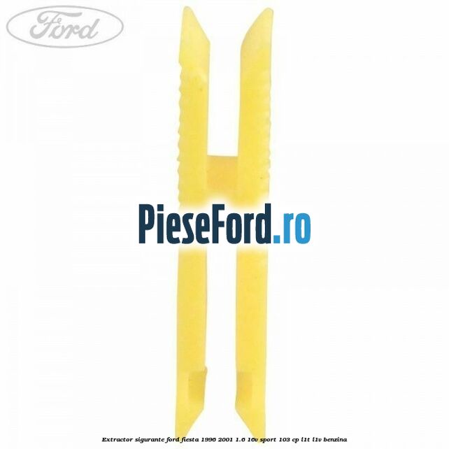 Extractor sigurante Ford Fiesta 1996-2001 1.6 16V Sport 103 cp L1T, L1V benzina