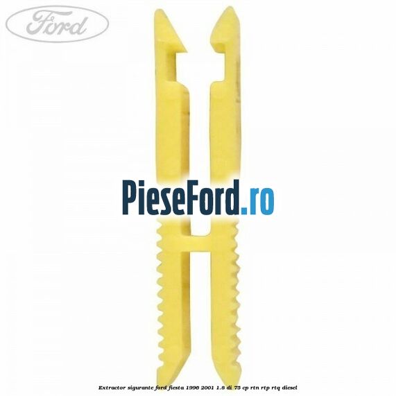 Extractor sigurante Ford Fiesta 1996-2001 1.8 DI 75 cp Extractor sigurante Ford Fiesta 1996-2001 1.8 DI 75 cp RTN, RTP, RTQ diesel