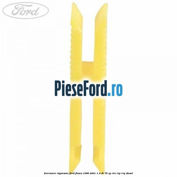 Extractor sigurante Ford Fiesta 1996-2001 1.8 DI 75 cp Extractor sigurante Ford Fiesta 1996-2001 1.8 DI 75 cp RTN, RTP, RTQ diesel
