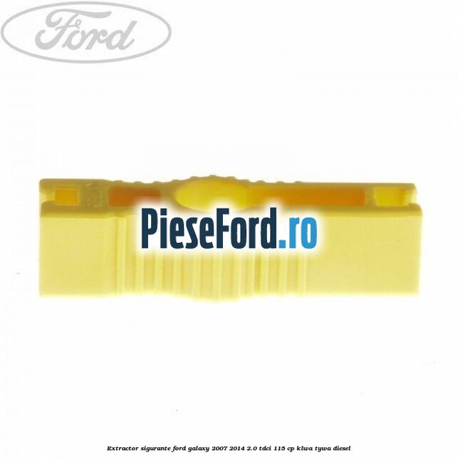 Extractor sigurante Ford Galaxy 2007-2014 2.0 TDCi 115 cp KLWA, TYWA diesel
