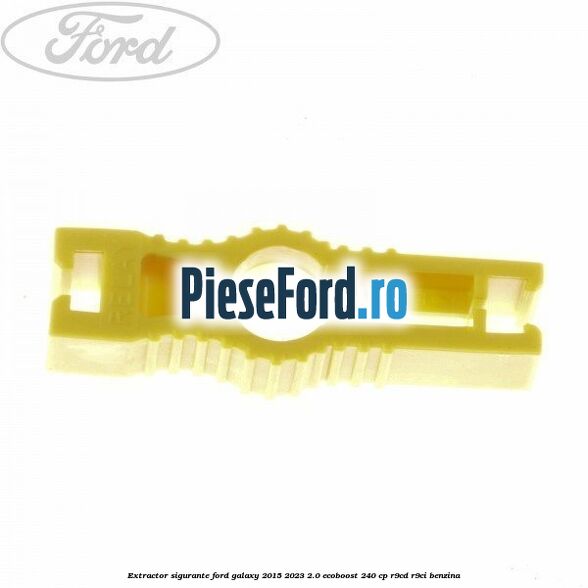 Extractor sigurante Ford Galaxy 2015-2023 2.0 EcoBoost 240 cp