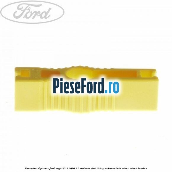 Extractor sigurante Ford Kuga 2013-2016 1.5 EcoBoost 4x4 182 cp Extractor sigurante Ford Kuga 2013-2016 1.5 EcoBoost 4x4 182 cp M9MA, M9MB, M9MC, M9MD benzina