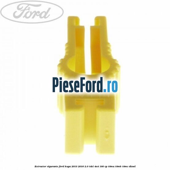 Extractor sigurante Ford Kuga 2013-2016 2.0 TDCi 4x4 180 cp T8MA, T8MB, T8MC diesel