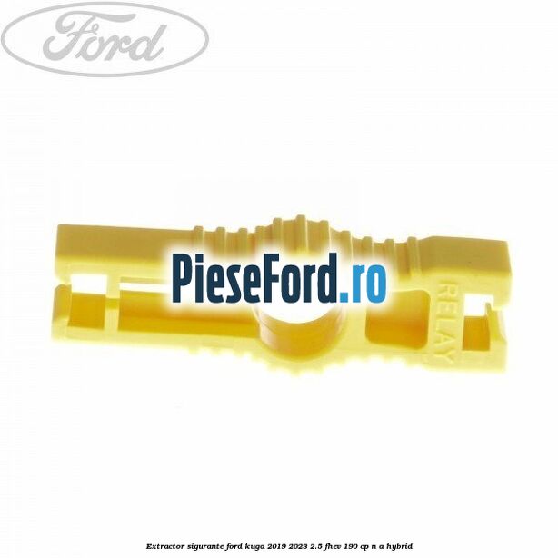 Extractor sigurante Ford Kuga 2019-2023 2.5 FHEV 190 cp Extractor sigurante Ford Kuga 2019-2023 2.5 FHEV 190 cp n/a hybrid
