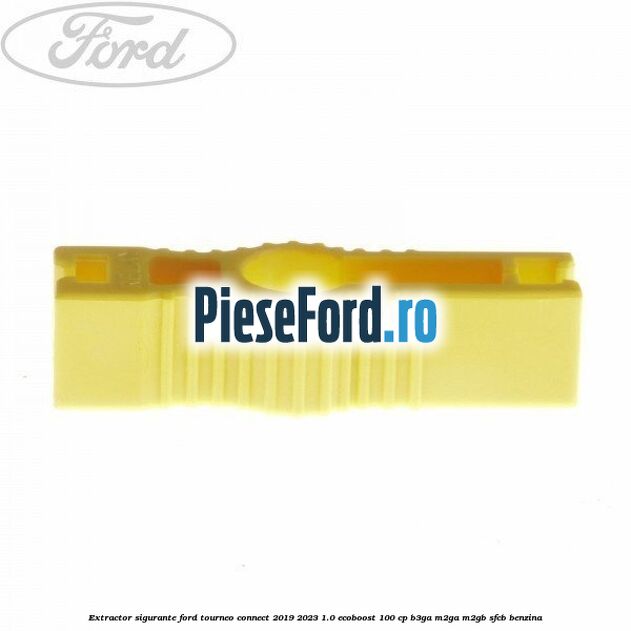 Extractor sigurante Ford Tourneo Connect 2019-2023 1.0 EcoBoost 100 cp B3GA, M2GA, M2GB, SFCB benzina