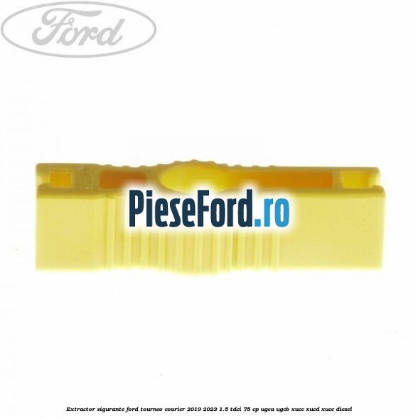 Extractor sigurante Ford Tourneo Courier 2019-2023 1.5 TDCi 75 cp UGCA, UGCB, XUCC, XUCD, XUCE, diesel