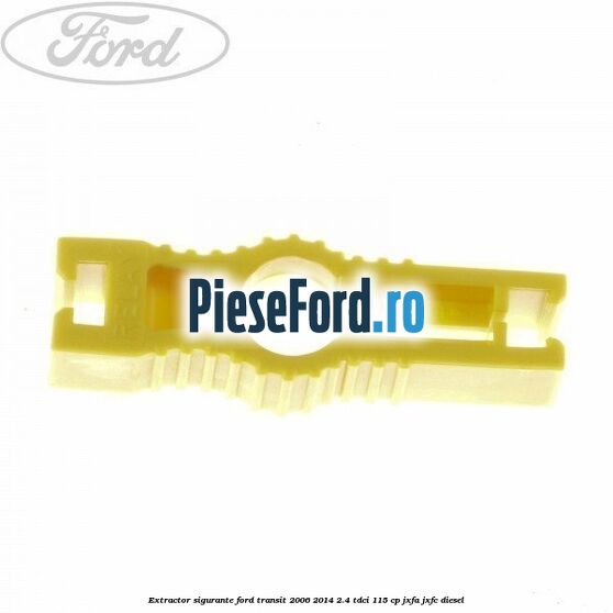 Extractor sigurante Ford Transit 2006-2014 2.4 TDCi 115 cp JXFA, JXFC diesel