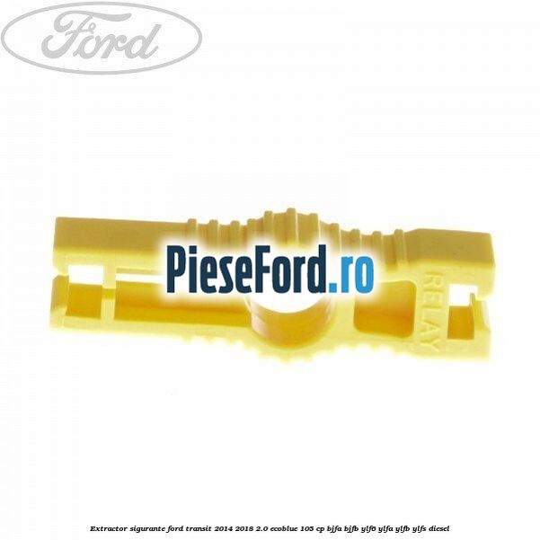 Extractor sigurante Ford Transit 2014-2018 2.0 EcoBlue 105 cp BJFA, BJFB, YLF6, YLFA, YLFB, YLFS diesel