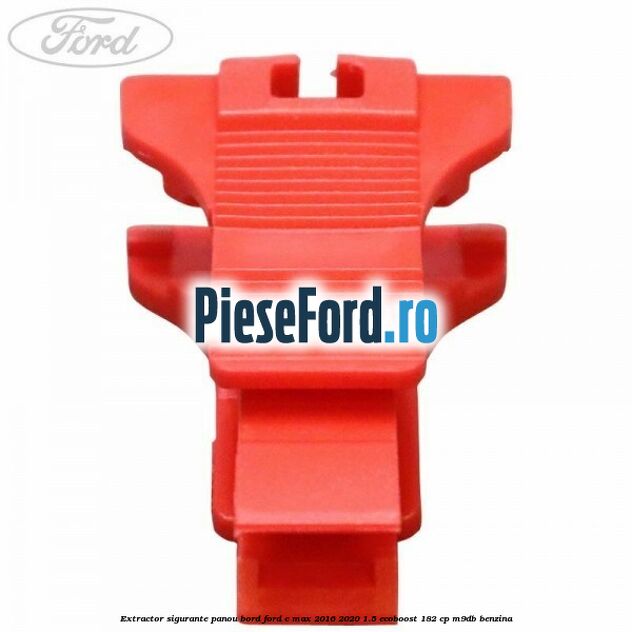 Extractor sigurante panou bord Ford C-Max 2016-2020 1.5 EcoBoost 182 cp M9DB benzina
