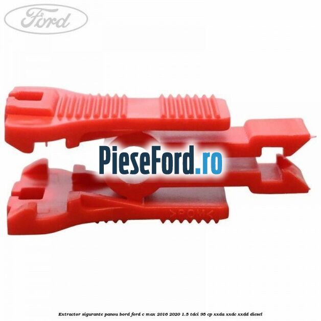 Extractor sigurante panou bord Ford C-Max 2016-2020 1.5 TDCi 95 cp XXDA, XXDC, XXDD diesel