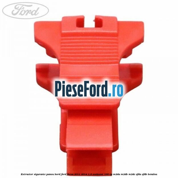 Extractor sigurante panou bord Ford Focus 2011-2014 1.0 EcoBoost 100 cp M2DA, M2DB, M2DC, SFDA, SFDB benzina