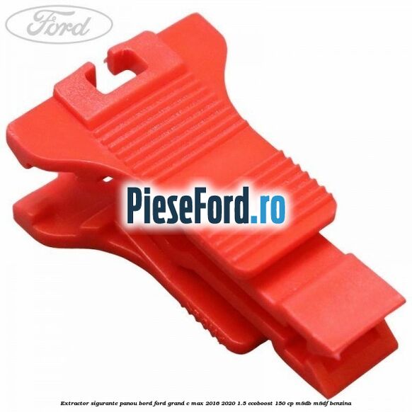 Extractor sigurante panou bord Ford Grand C-Max 2016-2020 1.5 EcoBoost 150 cp M8DB, M8DF benzina