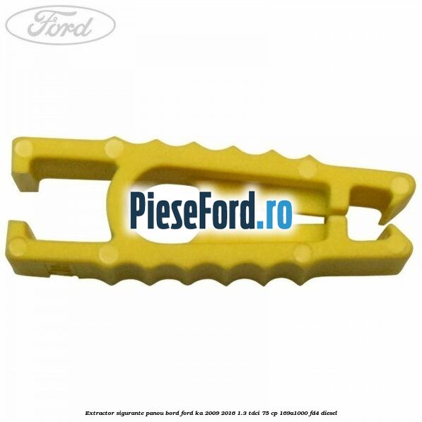 Extractor sigurante panou bord Ford Ka 2009-2016 1.3 TDCi 75 cp 169A1000, FD4 diesel